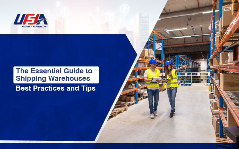 The Essential Guide to Shipping Warehouses: Best Practices and Tips 